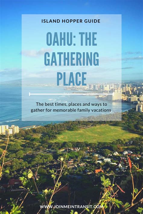 Island Hoppers Ultimate Guide To Oahu The Gathering Place Join Me In Transit Oahu