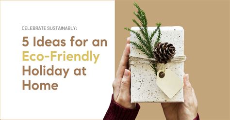 Celebrate Sustainably 5 Ideas For An Eco Friendly Holiday At Home