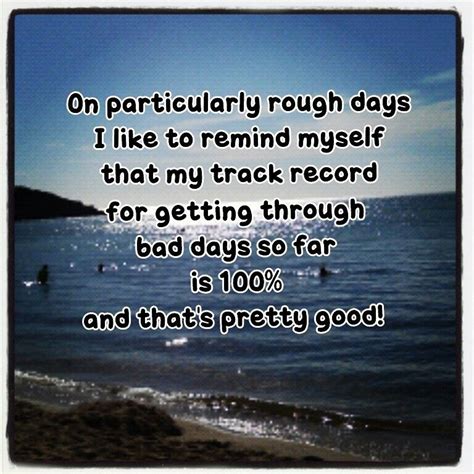 On Particularly Rough Days I Like To Remind Myself That My Track Record