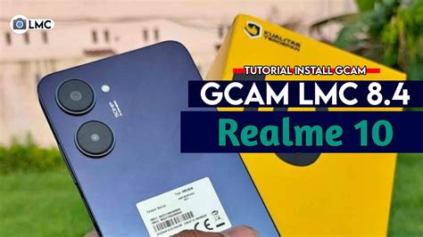 Tutorial Cara Mudah Pasang Gcam LMC 8 4 Realme 10 Google Camera