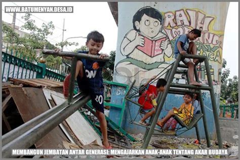 Membangun Jembatan Antar Generasi Mengajarkan Anak Anak Tentang Akar