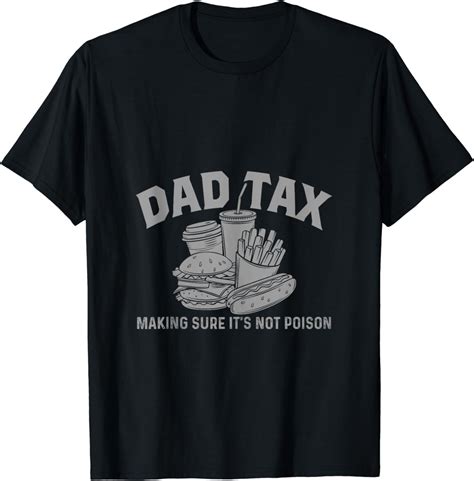 Dad Joke Dad Tax Making Sure Its Not Poison Fathers Day T Shirt