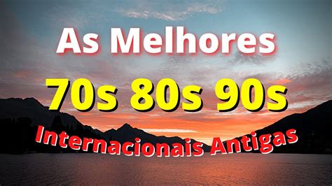 Músicas Internacionais Antigas Anos 70 80 e 90 AS MELHORES 20 YouTube