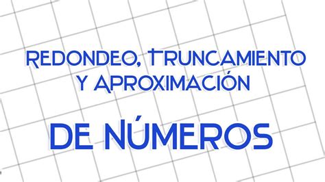 Ejercicios Resueltos De Redondear Truncar Y Aproximar N Meros Youtube