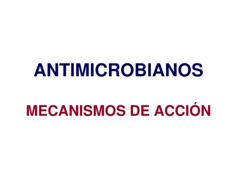 Ppt Antimicrobianos Mecanismos De AcciÓn Powerpoint Presentation