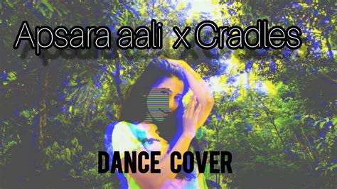 Apsara Aali X Cradles Dance Cover Bollywood Short Hindi