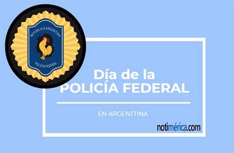 24 De Diciembre Día De La Policía Federal En Argentina ¿por Qué Se