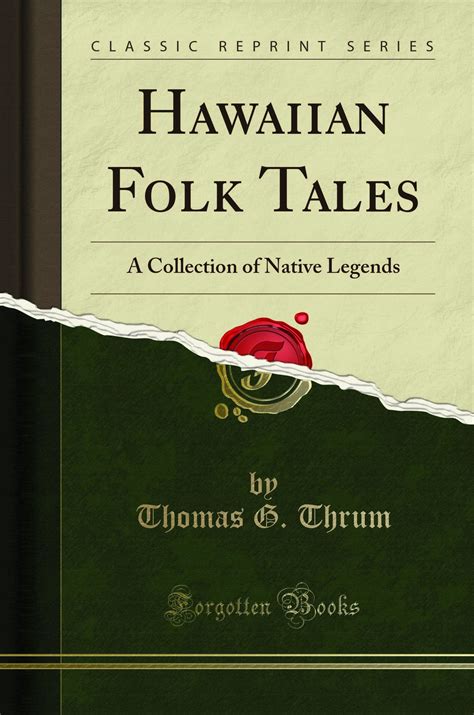 Hawaiian Folk Tales A Collection Of Native Legends Classic Reprint