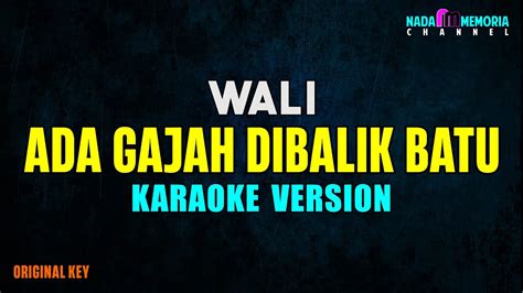 Wali Ada Gajah Dibalik Batu Karaoke Version YouTube