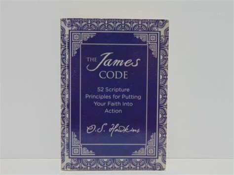 The James Code 52 Scripture Principles For Putting Your Faith Into