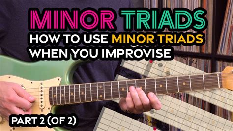 Minor Triads Explained How To Use Minor Triads When Improvising