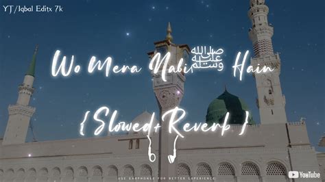 Wo Mera NabiﷺHain Slowed And Reverb Lofi Naat Sharif2023 Heart