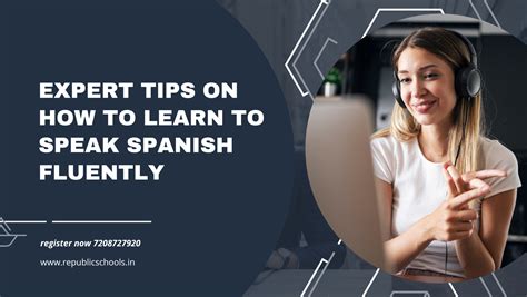 Expert Tips On How To Learn To Speak Spanish Fluently