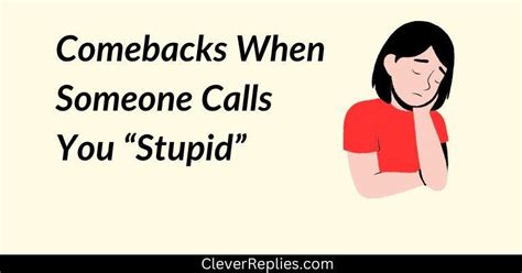 115 Brilliant Comebacks When Someone Calls You Stupid