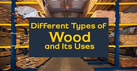 Different Types Of Wood And Its Uses Constructionkart