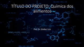 Projeto eletiva Química alimentar EF pptx