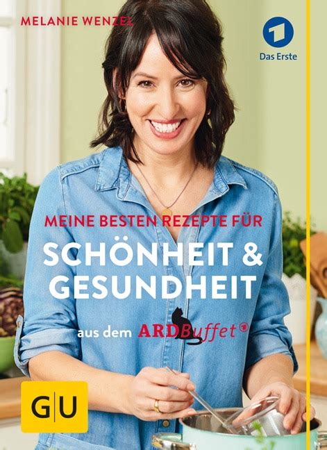 Ard Buffet Meine Besten Rezepte F R Sch Nheit Und Gesundheit Melanie