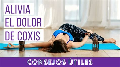 Posturas De Yoga Sencillas Y Remedios Para El Dolor De Coxis