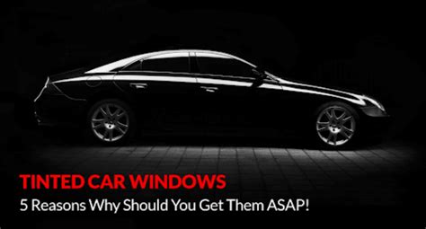 Tinted Car Windows 5 Reasons Why Should You Get Them Asap Kulfiycom