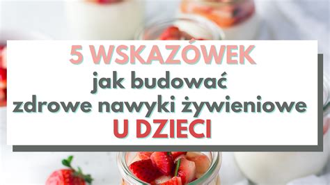 5 wskazówek jak budować zdrowe nawyki żywieniowe u dzieci