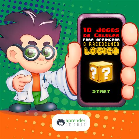 10 Jogos De Celular Para Aprimorar O Raciocínio Lógico Aprender Em Casa Aula Particular