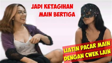 Jadi Ketagihan Main Bertiga Karena Mantan Pacar Youtube