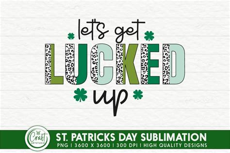 St Patricks Day Sublimation Let S Get Lucked Up Png Design