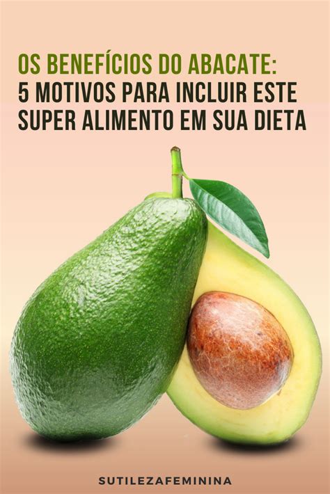 Os Benef Cios Do Abacate Motivos Para Incluir Este Super Alimento Em