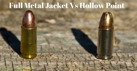 Full Metal Jacket Vs. Hollow Point: What One Is Better For You?