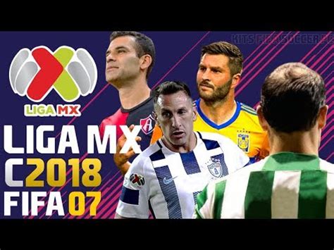 FIFA07 Liga Mexicana Clausura 2018 Parche YouTube