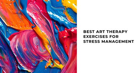 10 Best Art Therapy Activities for Stress Reduction