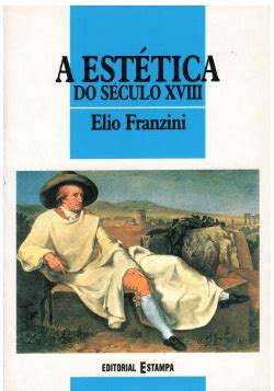 A Est Tica Do S Culo Xviii De Elio Franzini Folhassoltas