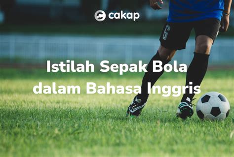 Istilah Sepak Bola Dalam Bahasa Inggris Dan Artinya Lengkap