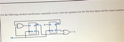 Solved For The Following Clocked Synchronous Sequential