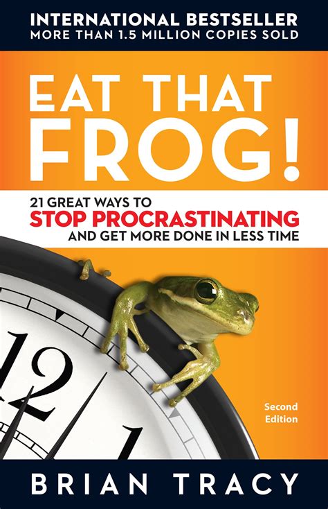 Eat That Frog Summary Great Ways To Do More In Less Brian Tracy