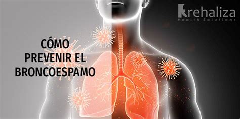 Broncoespasmo Cómo Prevenirlo Y Tratamiento Rehaliza