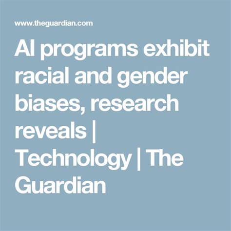 Ai Programs Exhibit Racial And Gender Biases Research Reveals