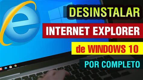 Como Quitar O Desinstalar Internet Explorer De Windows 10 8 7