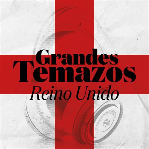 Grandes Temazos Reino Unido Compilation By Various Artists Spotify