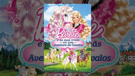 Barbie e as suas Irmãs uma Aventura de Cavalos Dublado YouTube