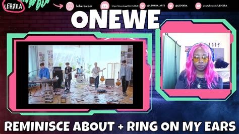 Nd Gen Stan Reacts To Onewe Reminisce About All Ring On My Ears