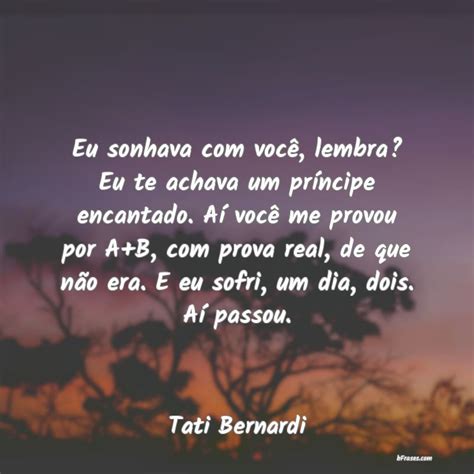 Frases de Tati Bernardi Eu sonhava você lembra