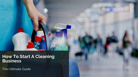 How To Start A Cleaning Business The Ultimate Guide