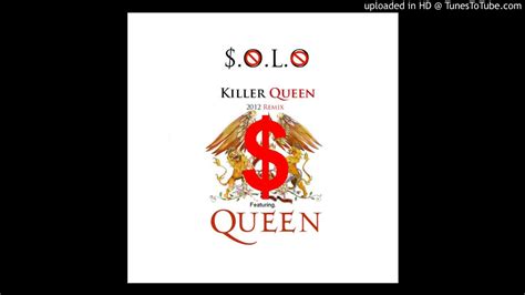 S O L O Feat Queen Killer Queen Remix Hq Youtube