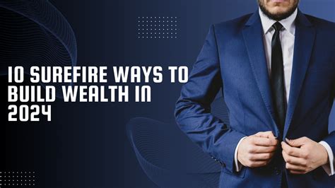 10 Powerful Ways To Build Wealth In 2024 And Be Very Rich