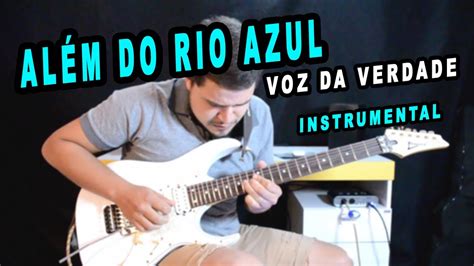 Al M Do Rio Azul Voz Da Verdade Instrumental Guitarra Youtube