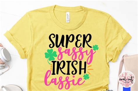 Super Sassy Irish Lassie St Patricks Day Svg Eps Dxf Png By