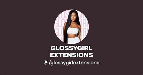 GLOSSYGIRL EXTENSIONS TikTok Linktree