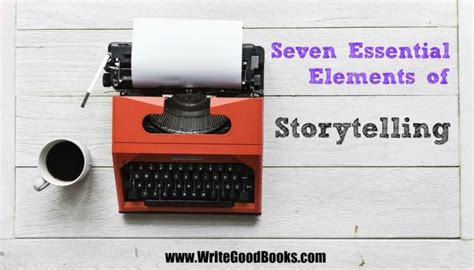 7 Essential Elements Of A Story Write Good Books