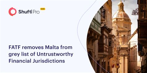 Shufti Fatf Removes Malta From Gray List Of Untrustworthy Financial